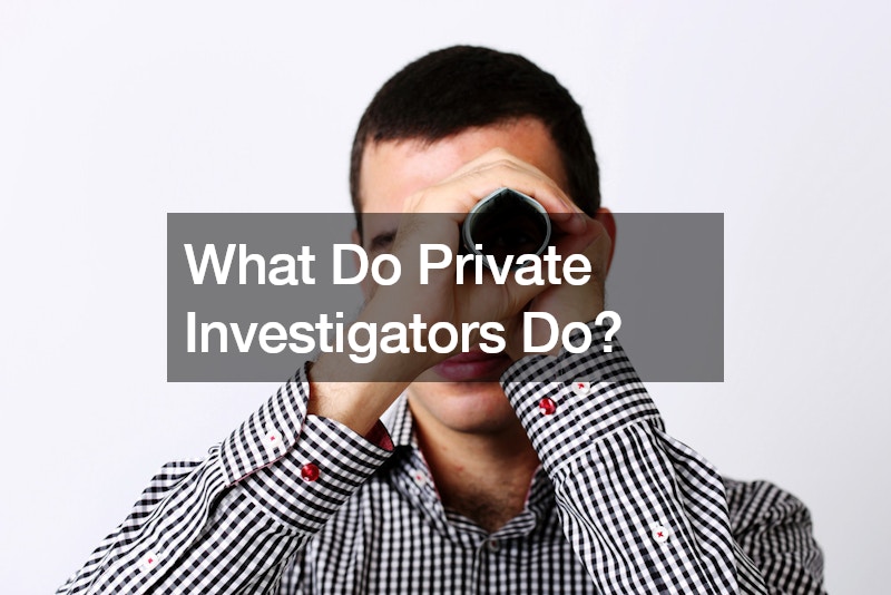 What Do Private Investigators Do?
