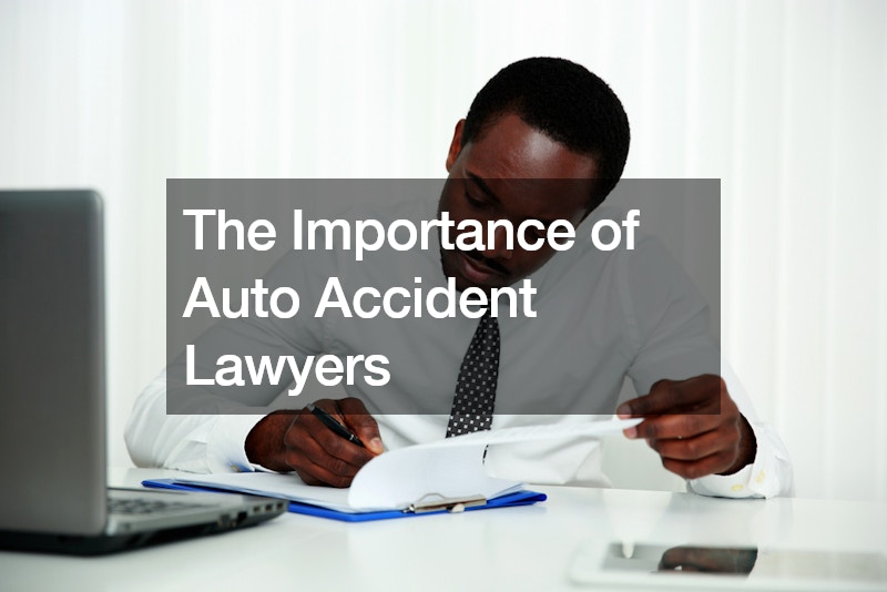 The Importance of Auto Accident Lawyers
