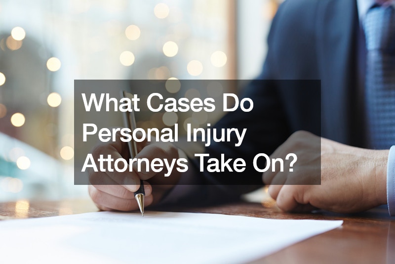 What Cases Do Personal Injury Attorneys Take On?