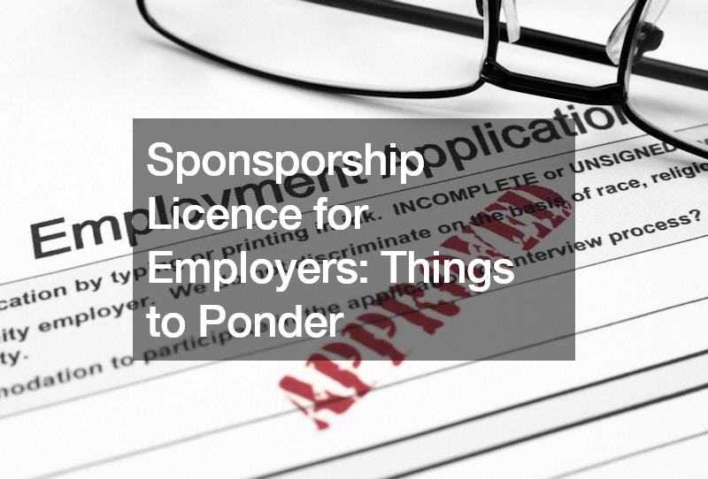 Sponsporship Licence for Employers Things to Ponder