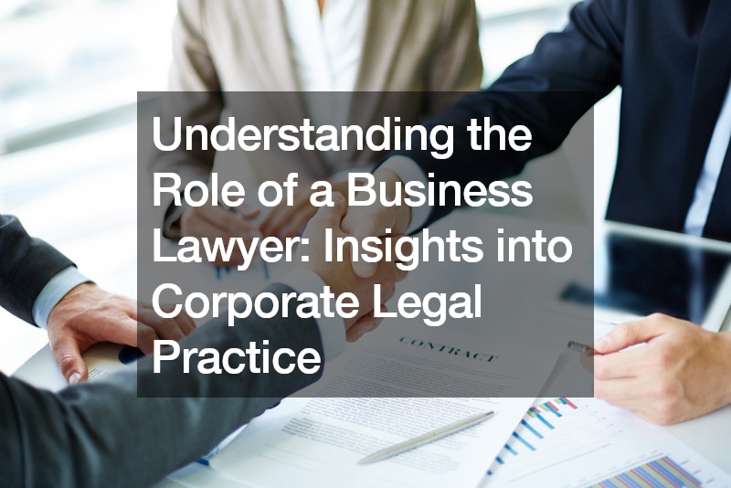 Understanding the Role of a Business Lawyer Insights into Corporate Legal Practice