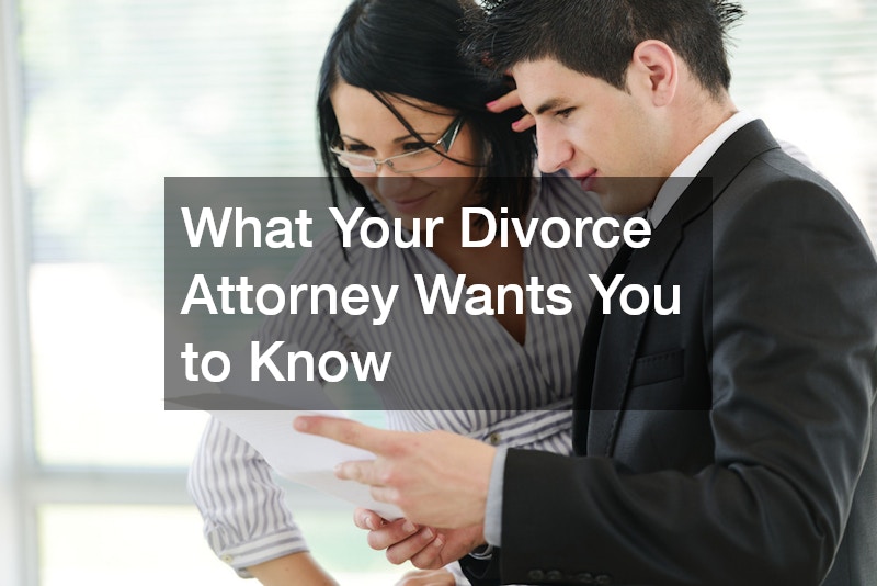 What Your Divorce Attorney Wants You to Know