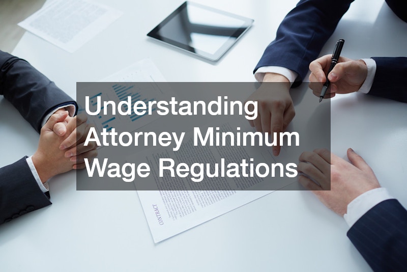 Understanding Attorney Minimum Wage Regulations